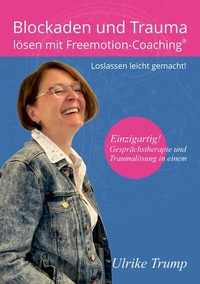 Abbildung von: Blockaden und Trauma lösen mit Freemotion-Coaching® - tredition