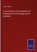 Cover: A concise History of the Introduction of Protestantism into Mississippi and the Southwest - Outlook