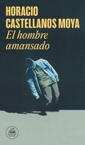 Cover: El hombre amansado / The Tamed Man - Literatura Random House