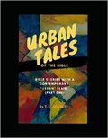 Cover: Urban Tales of the Bible: Bible Stories With a Contemporary "Urban" Flair (Part one) - Urban Tales of the Bible: Bible Stories With a Contemporary Urban Flair