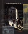 Cover: Think Like an Architect - University of Texas Press
