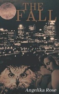 Cover: The Fall - A chance encounter, a fatal choice. - Angelika Rose Author
