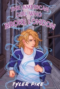 Abbildung von: The American Girl Who Broke London - Tyler Pike Books