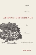 Cover: Abiding Dependence - Moody Publishers