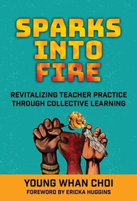 Enlarge image Cover: Sparks Into Fire - Teachers' College Press