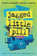 Cover: Jagged Little Pill: The Novel - Harry N. Abrams