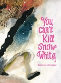 Cover: You Can't Kill Snow White - Enchanted Lion Books