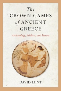 Abbildung von: Crown Games of Ancient Greece - University of Arkansas Press