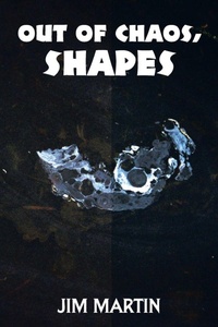Enlarge image Cover: Out of Chaos, Shapes - AUTHORHOUSE