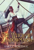 Cover: The Witch of Shadowmarsh - Sara C Roethle