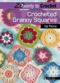 Cover: Twenty to Crochet: Crocheted Granny Squares - Search Press