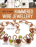 Cover: How to Make Hammered Wire Jewellery - Search Press