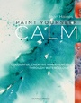 Cover: Paint Yourself Calm - Search Press