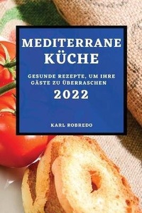 Abbildung von: Mediterrane Kueche 2022 - KARL ROBREDO