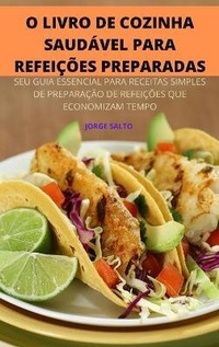 Abbildung von: O Livro de Cozinha Saudavel Para Refeicoes Preparadas - JORGE SALTO