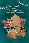 Cover: Travels with a Brompton in the C&eacute;vennes and Other Regions - Cranthorpe Millner Publishers