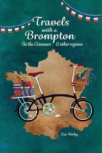 Abbildung von: Travels with a Brompton in the Cévennes and Other Regions - Cranthorpe Millner Publishers
