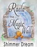 Cover: Raela and the Magic Wall - Emerald Arch Publishing