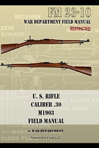 Enlarge image Cover: U.S. Rifle, Caliber .30, M1903 Basic Field Manual - Periscope Film LLC