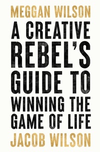 Enlarge image Cover: A Creative Rebels Guide to Winning the Game of Life - Creative Rebel Company LLC