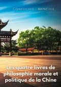 Cover: Les quatre livres de philosophie morale et politique de la Chine - BoD - Books on Demand