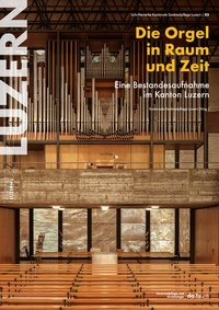 Abbildung von: Die Orgel in Raum und Zeit - Lehrmittelverlag Kanton Luzern