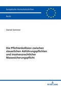 Cover: Die Pflichtenkollision zwischen steuerlichen Abf&uuml;hrungspflichten und insolvenzrechtlicher Massesicherungspflicht - Peter Lang Verlag
