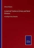 Cover: A practical Treatise on Urinary and Renal Diseases - Salzwasser-Verlag