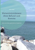 Cover: Histaminintoleranz: ohne Befund und Komma - BoD - Books on Demand