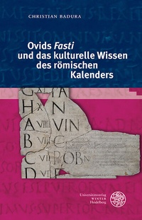 Abbildung von: Ovids 'Fasti' und das kulturelle Wissen des römischen Kalenders - Universitätsverlag Winter