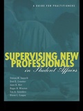 Cover: Supervising New Professionals in Student Affairs - Routledge