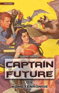 Abbildung von: Captain Future 11: Die Kometenkönige - Golkonda Verlag