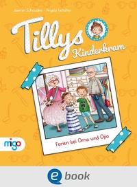 Abbildung von: Tillys Kinderkram. Ferien bei Oma und Opa - Migo