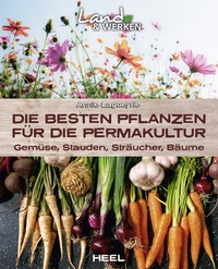 Abbildung von: Die besten Pflanzen für die Permakultur: Gemüse, Stauden, Sträucher, Bäume - Heel