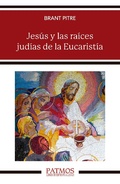 Cover: Jes&uacute;s y las ra&iacute;ces jud&iacute;as de la Eucarist&iacute;a - Ediciones Rialp, S.A.