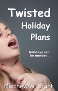 Cover: Twisted Holiday Plans (Holiday Crime Short Story, #2) - Granite Gate Media