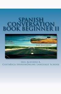 Enlarge image Cover: Spanish Conversation Book For Beginners II - Iris Acevedo A.