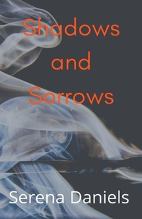Enlarge image Cover: Shadows and Sorrows - Serena Daniels