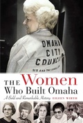 Cover: The Women Who Built Omaha - University of Nebraska Press