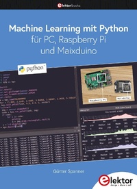 Enlarge image Cover: Machine Learning mit Python für PC, Raspberry Pi und Maixduino - Elektor International Media