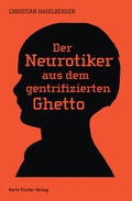 Cover: Der Neurotiker aus dem gentrifizierten Ghetto - Fischer, Karin