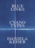 Cover: Blue Links. Cyanotypes. Daniela Keiser - Verlag f&uuml;r Moderne Kunst