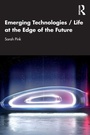 Cover: Emerging Technologies / Life at the Edge of the Future - Routledge