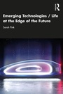 Cover: Emerging Technologies / Life at the Edge of the Future - Routledge