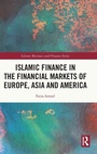 Cover: Islamic Finance in the Financial Markets of Europe, Asia and America - Routledge