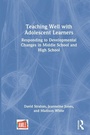 Cover: Teaching Well with Adolescent Learners - Routledge