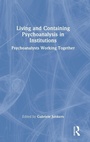 Cover: Living and Containing Psychoanalysis in Institutions - Routledge