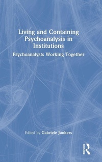 Enlarge image Cover: Living and Containing Psychoanalysis in Institutions - Routledge