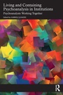 Cover: Living and Containing Psychoanalysis in Institutions - Routledge