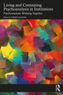 Cover: Living and Containing Psychoanalysis in Institutions - Routledge